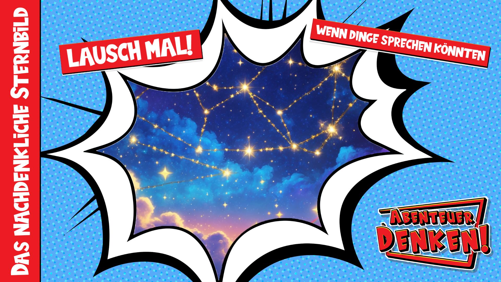 Lausch mal! - Das nachdenkliche Sternbild (Thumbnail)
